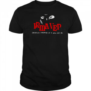 Irma Vep Dreaming Dreaming Of A Girl Like Me T shirts