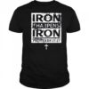 Iron sharpens iron proverbs 27 17 shirt