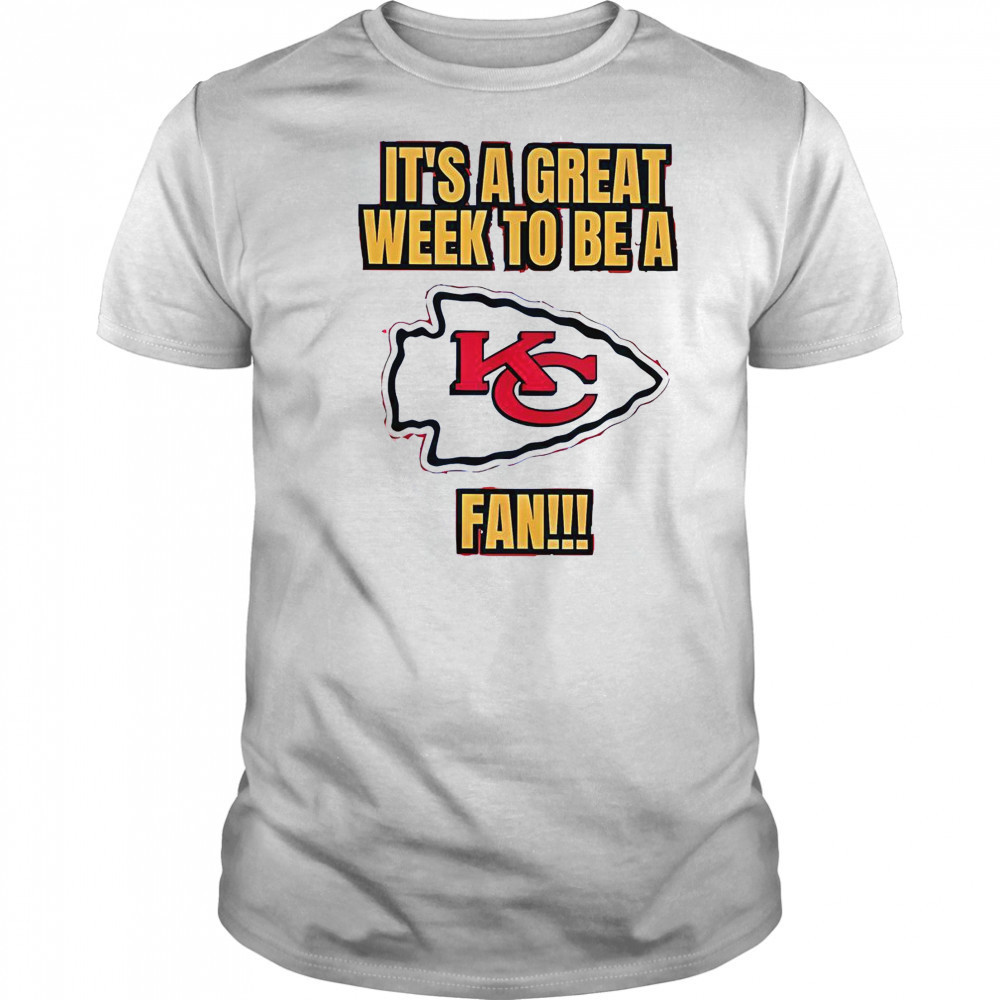 It’s A Great Week To Be A Kansas City Chiefs Fan T-Shirt