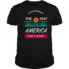 It’s Actually The Gulf Of America Since Now T-Shirt