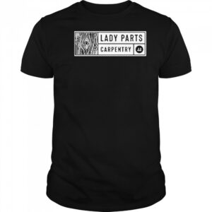 Jordan Jensen Lady Parts Carpentry T-shirt