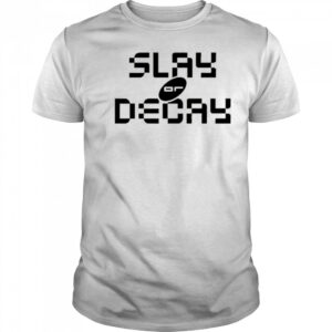 Katy Perry Slay Or Decay t-shirt
