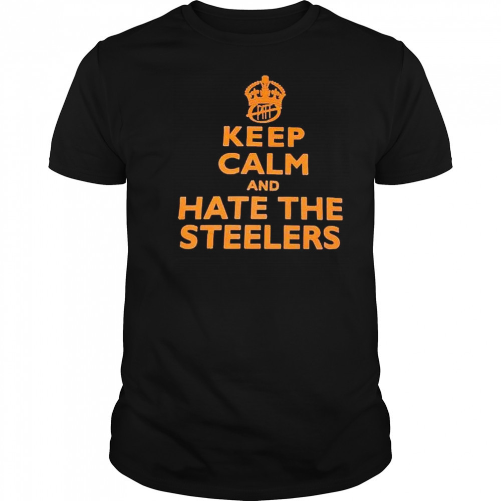 Keep calm and hate the Steelers NFL Cleveland Browns shirt