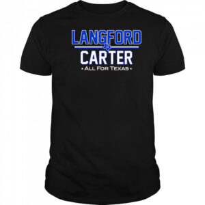 Langford Carter all for Texas shirt