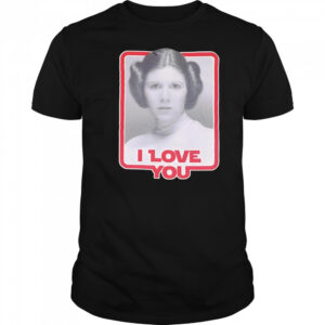 Leia Princess I love you shirt