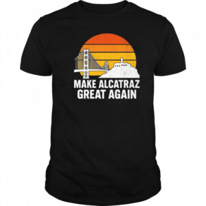 Make Alcatraz Great Again Vintage Sunset Shirt