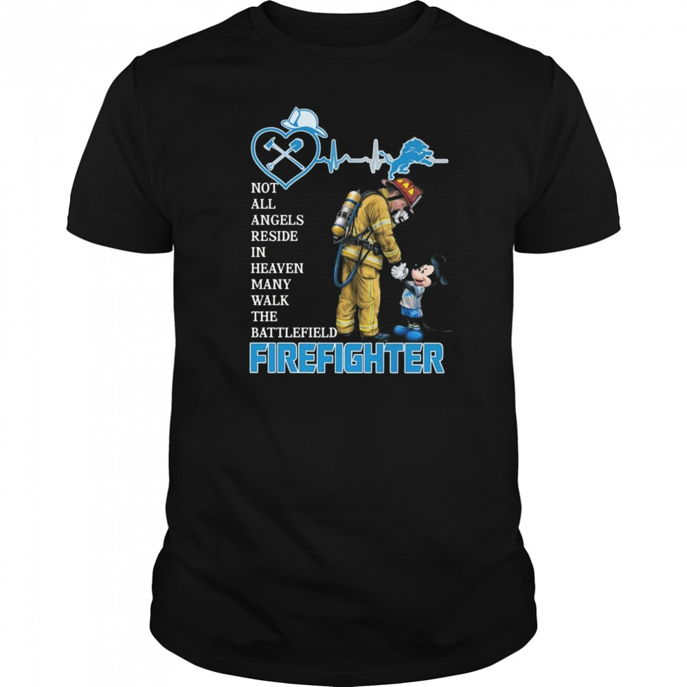 Mickey Mouse Detroit Lions Not All Angels Reside In Heaven Many Walk The Battlefield Firefighter Shirt