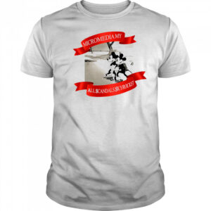 Micromedia my all scandals skyrocket shirt