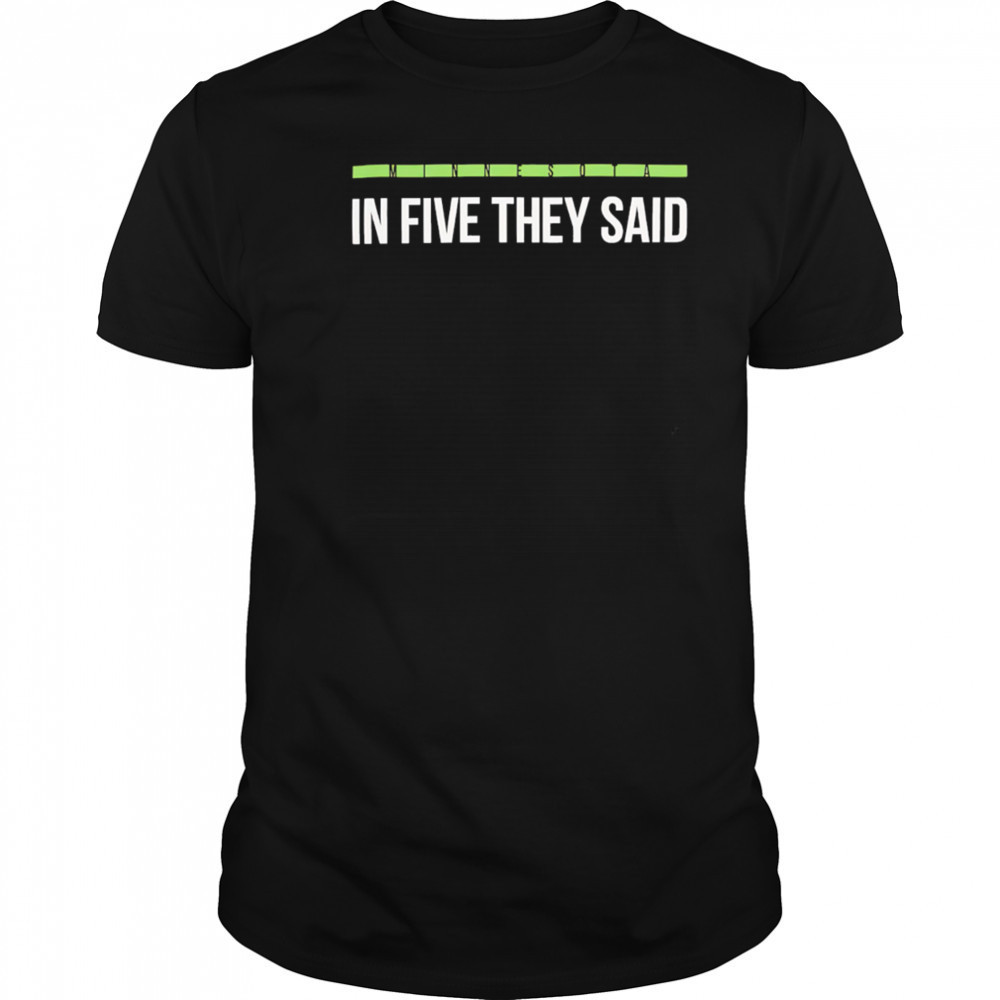 Minnesota Timberwolves In Five They Said NBA Playoff 2025 shirt Minnesota Timberwolves In Five They Said NBA Playoff 2025 shirt