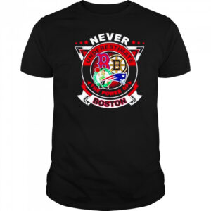 Never underestimate the power of Boston Red Sox Bruins Celtics Patriots shirt