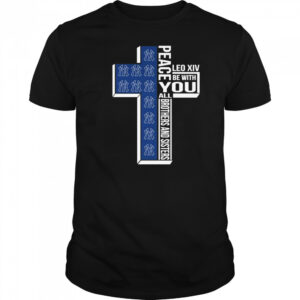 New York Yankees Peace You Leo Xiv Be With You All Brothers And Sisters T-shirt