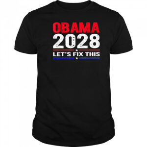 Obama 2028 Let’s Fix This shirt