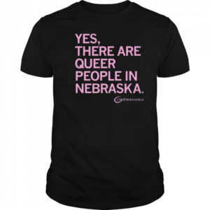 OutNebraska There are Queer People in Nebraska Shirt