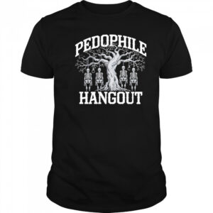 Pedophile Hangout shirt