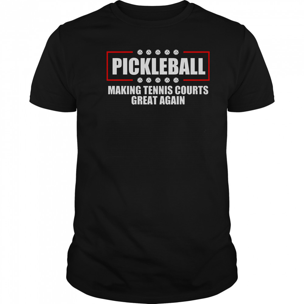 Pickleball Making Tennis Courts Great Again T-Shirt