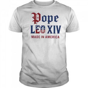 Pope Leo XIV Made IN America Catholic Tribute Shirt