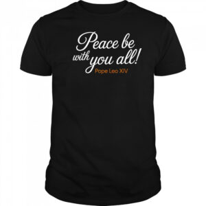 Pope Leo XIV Peace Be With You All T-Shirt