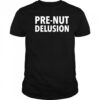 Pre-Nut Delusion shirt