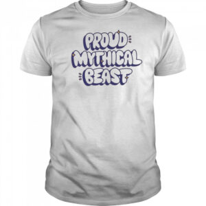 Proud Mythical Beast T-shirt