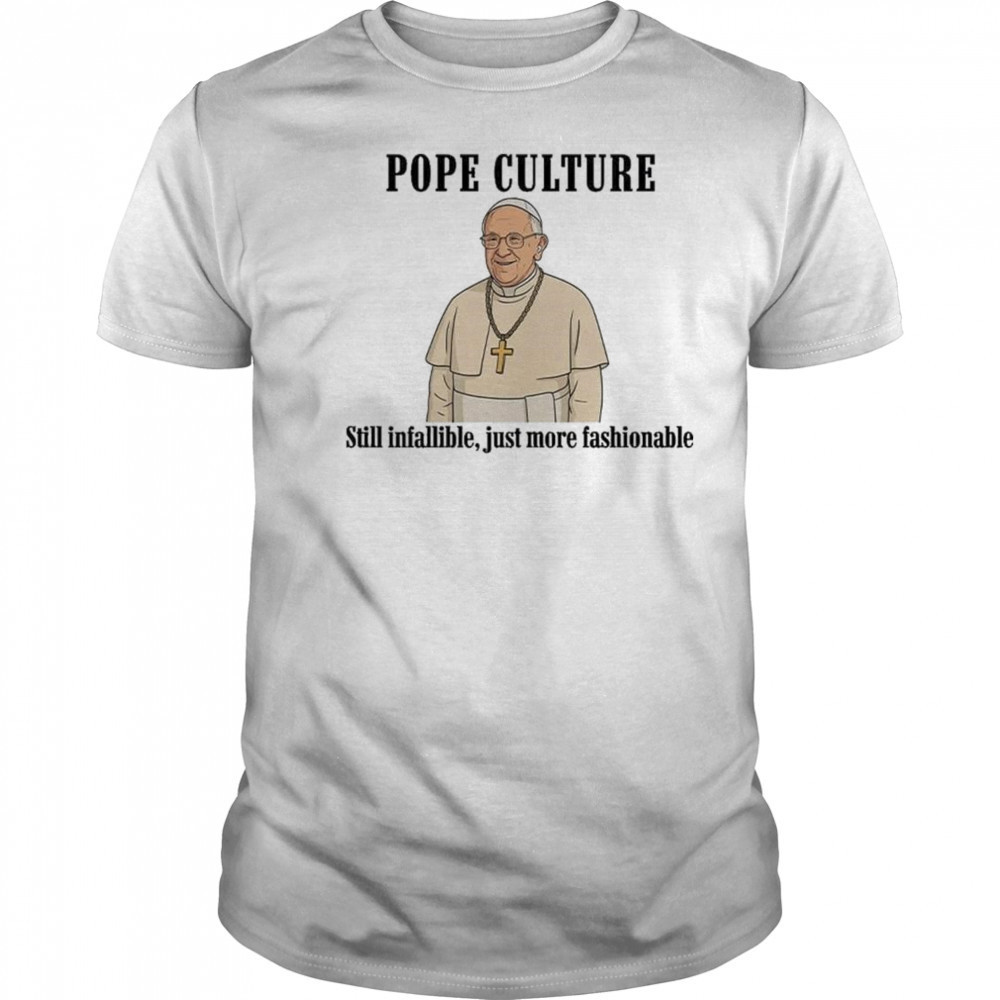 Robert Prevost Pope Culture Still Infallible Just More Fashionable Shirt