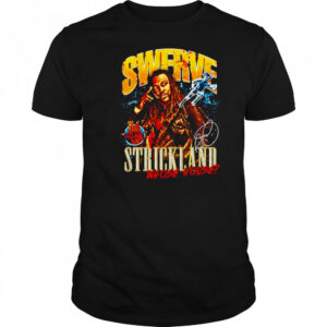 Swerve Strickland Whose House shirt