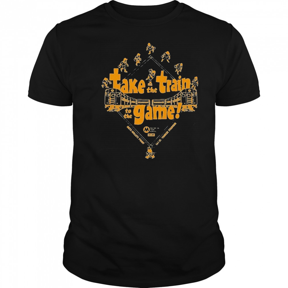 Take The Train To The Game Mets Willets Point Yankee Stadium Only NY T-shirt