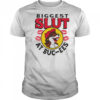 The Biggest Slut At The Gas Station shirt