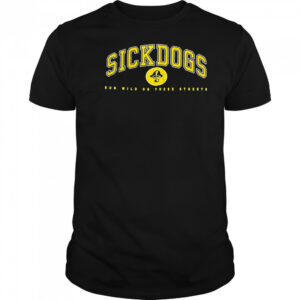 The Psycho Realm Sickdogs Run Wild On These Streets T-shirt