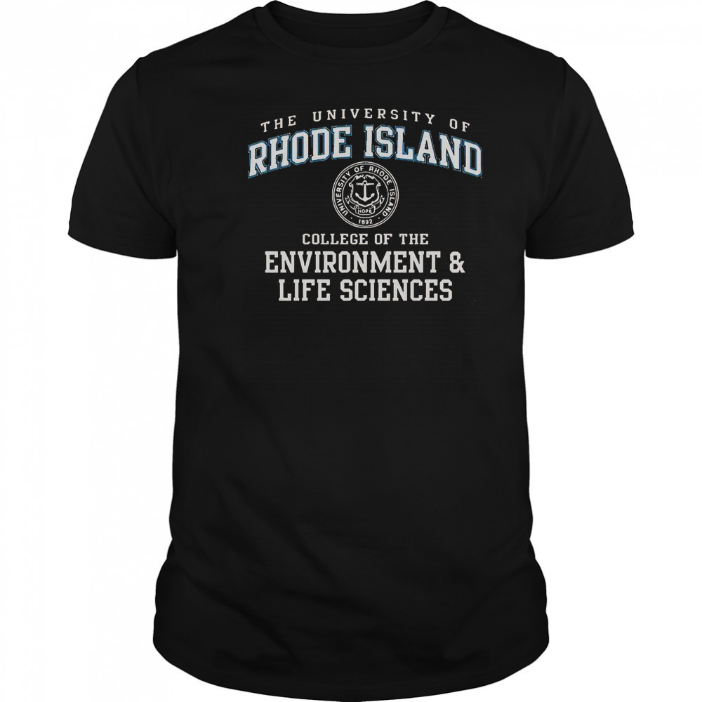 The University Of Rhode Island College Of The Environment And Life Sciences T-Shirt The University Of Rhode Island College Of The Environment And Life Sciences T-Shirt