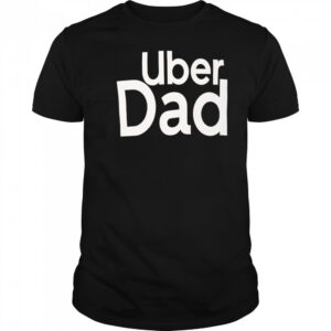 Uber Dad shirt