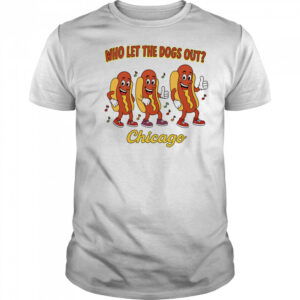 Who let the dogs out Chicago shirt