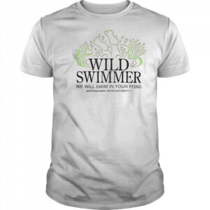 Wild TM Swimmer We Will Swim In Your Pond SCRT National Rivers Authority T-Shirt
