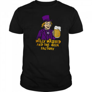 Willy Wonka and the Beer Factory shirt