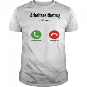 Worktime Fraud Arbeitszeitbetrug T-shirt