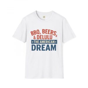 BBQ Beers and Delulu The American Dream T-Shirt