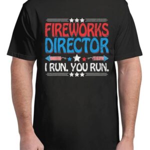Fireworks Director - I Run You Run Funny 4th Of July T-Shirt