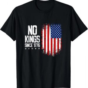 No Kings In America Since 1776 4th Of July Independence Day T-Shirts