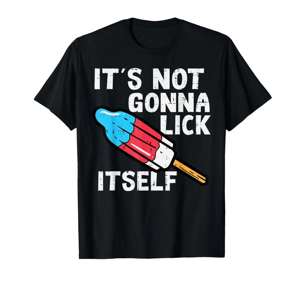 Not Gonna Lick Itself Funny 4th July Patriotic Men T-Shirt
