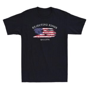 Rejecting Kings Since 1776 Patriotic American Flag 4th Of July Vintage T-Shirt