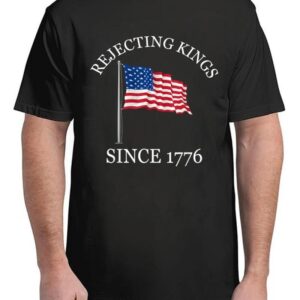 Rejecting Kings Since 1776 Patriotic USA Flag 4th Of July T-Shirts