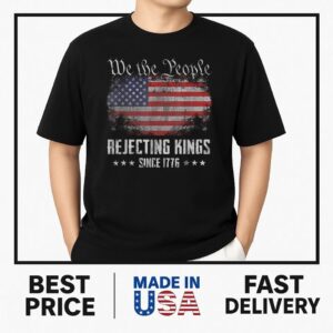 Rejecting Kings Since 1776 Patriotic USA Flag 4th of July Shirt