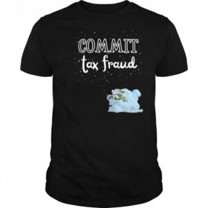 Commit Tax Fraud raccoon shirt