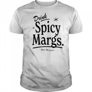 Drink Spicy Margs Motel Margarita shirt