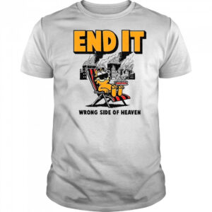 End It Wrong Side Of Heaven T-Shirt