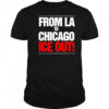 From LA To Chicago Ice Out shirt