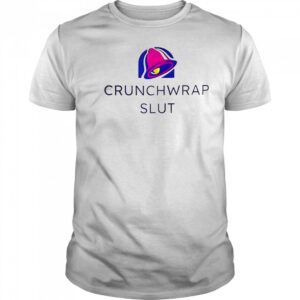 Funny Crunchwrap Slut T-Shirt