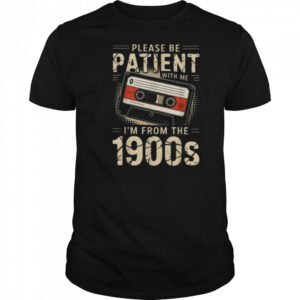 Funny Please Be Patient With Me I’m From The 1900s Music T Shirt