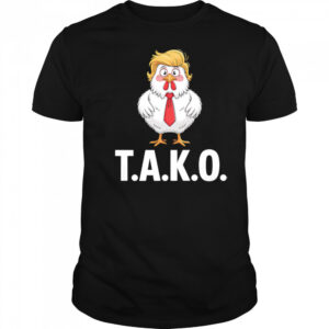Funny Taco Trump Always Chickens Out TACO shirt