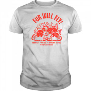 Fur will fly purrfect punches vs barking blows shirt