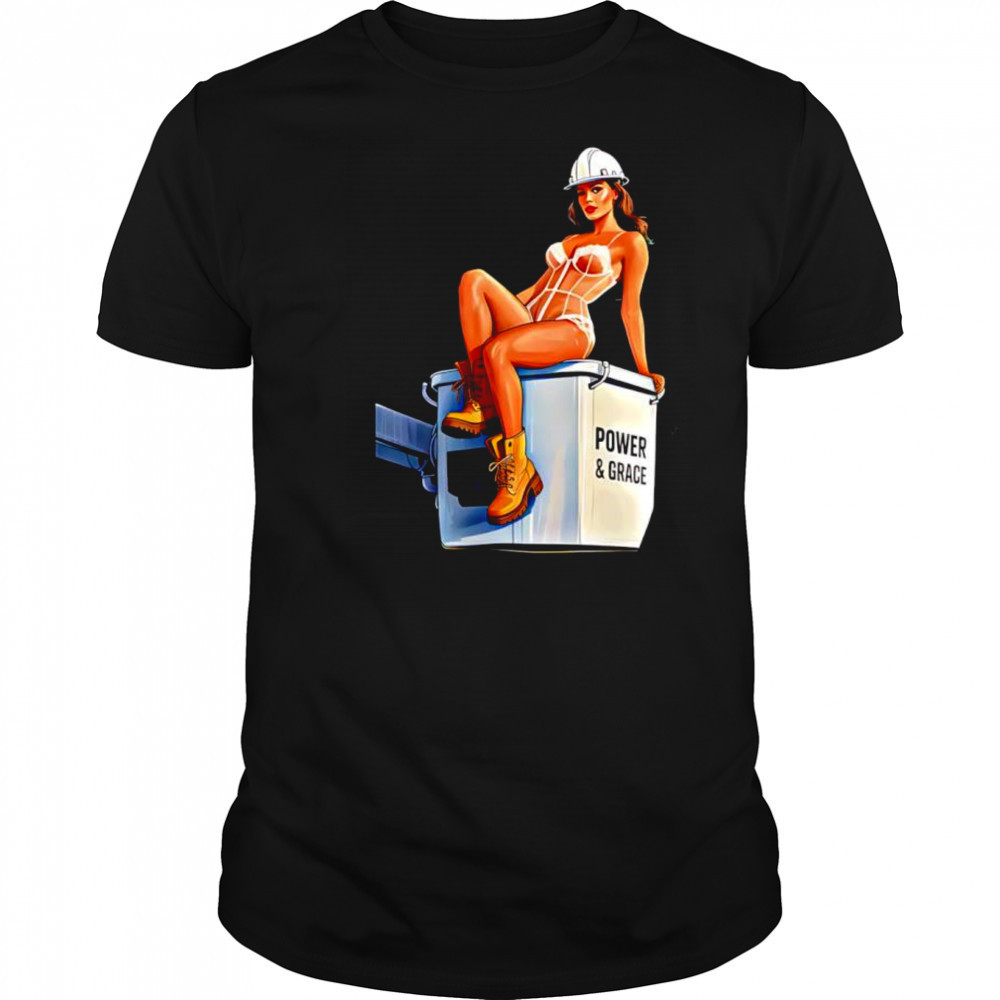 Girl Sexy Power And Grace shirt
